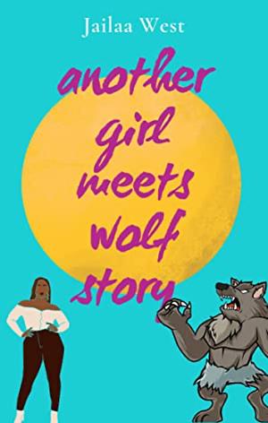 Another Girl Meets Wolf Story: A curvy girl and her alpha wolf short story by Jailaa West