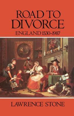 Road to Divorce: England, 1530-1987 by Lawrence Stone