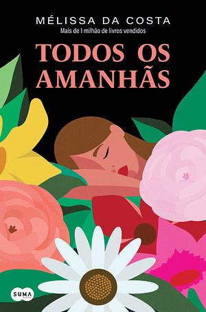 Todos os amanhãs by Mélissa Da Costa