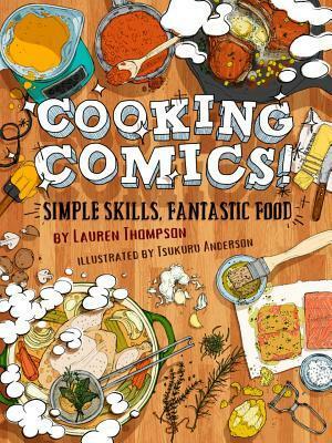 Cooking Comics!: Simple Skills, Fantastic Food by Tsukuru Anderson, Lauren Thompson
