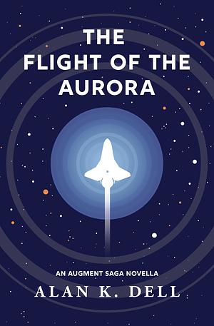 The Flight of the Aurora by Alan K. Dell