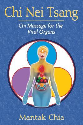 Chi Nei Tsang: Chi Massage for the Vital Organs by Mantak Chia