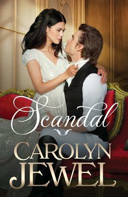 Scandal: A Regency Historical Romance by Carolyn Jewel