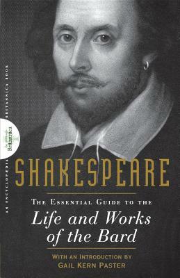 Shakespeare: The Essential Guide to the Life and Works of the Bard by 