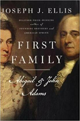 First Family: Abigail and John Adams by Joseph J. Ellis, John Adams, Abigail Adams