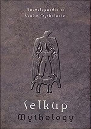 Selkup Mythology by Mihály Hoppál, Natalya A. Tuchkova, Anna-Leena Siikala, V.V. Napolskikh