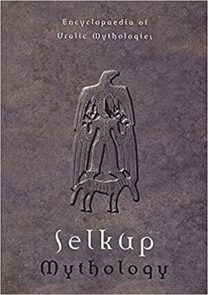 Selkup Mythology by Natalya A. Tuchkova, Anna-Leena Siikala, V.V. Napolskikh, Mihály Hoppál