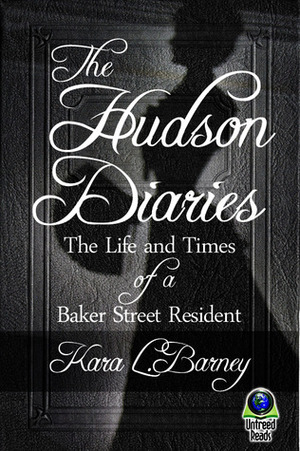 The Hudson Diaries: The Life and Times of a Baker Street Resident by Kara L. Barney
