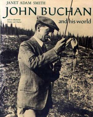 John Buchan and his World by Janet Adam Smith