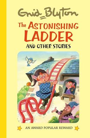 The Astonishing Ladder: And Other Stories by Enid Blyton