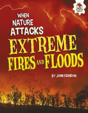 Extreme Fires and Floods by John Farndon