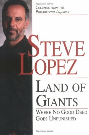 Land of Giants: Where No Good Deed Goes Unpunished by Steve López