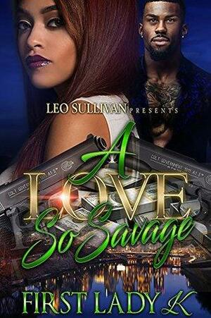 A Love So Savage by First Lady K.