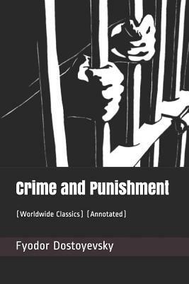 Crime and Punishment: (worldwide Classics) (Annotated) by Fyodor Dostoevsky