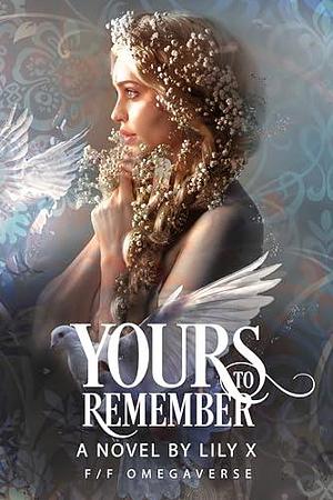 Yours to Remember by Lily X., Lily X.