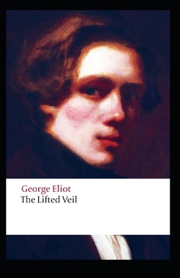 The Lifted Veil Illustrated by George Eliot