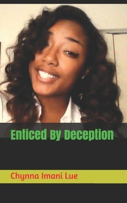 Enticed By Deception by Chyna, Chynna Imani Lue