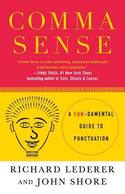 Comma Sense: A Fundamental Guide to Punctuation by John Shore, Richard Lederer