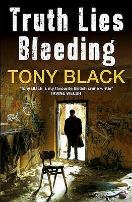 Truth Lies Bleeding by Tony Black