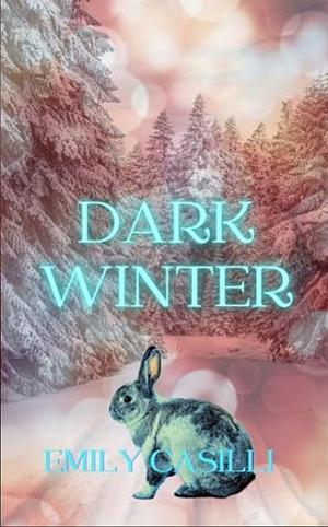 Dark Winter  by Emily Casilli