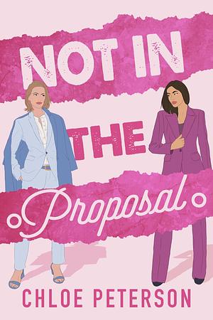 Not In The Proposal: A Steamy Marriage Of Convenience Age Gap Lesbian Romance by Chloe Peterson, Chloe Peterson