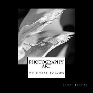 Photography Art: original images by Joseph Fleming