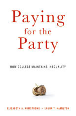 Paying for the Party: How College Maintains Inequality by Laura Hamilton, Elizabeth A. Armstrong