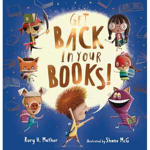 Get Back In Your Books! by Rory H. Mather