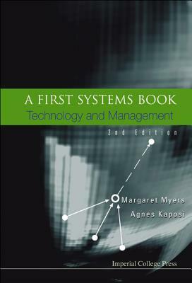 First Systems Book, A: Technology and Management (2nd Edition) by Agnes Kaposi, Margaret Myers