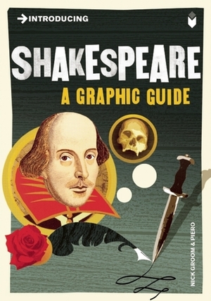 Introducing Shakespeare: A Graphic Guide by Nick Groom, Piero