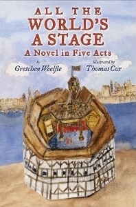 All the World's a Stage: A Novel in Five Acts by Thomas Cox, Gretchen Woelfle