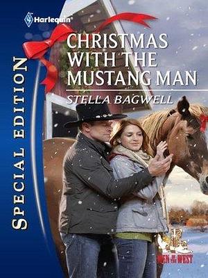 Christmas With the Mustang Man by Stella Bagwell, Stella Bagwell