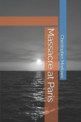 Massacre at Paris by Christopher Marlowe