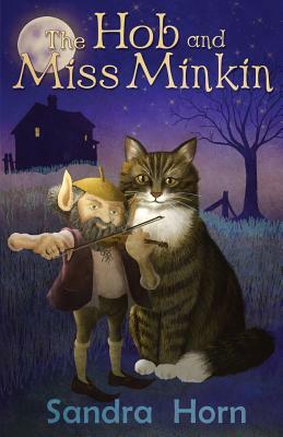 The Hob and Miss Minkin: Cat Tales from an old Sussex farmhouse by Sandra Horn