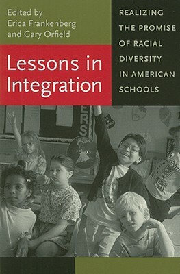 Lessons in Integration: Realizing the Promise of Racial Diversity in American Schools by Erica Frankenberg