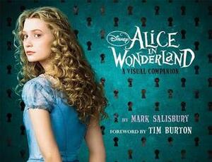 Alice in Wonderland: A Visual Companion by Mark Salisbury