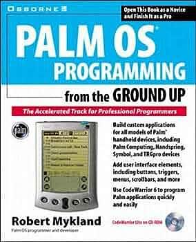 Palm OS Programming from the Ground Up by Robert Mykland