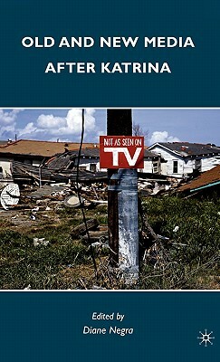 Old and New Media After Katrina by Diane Negra