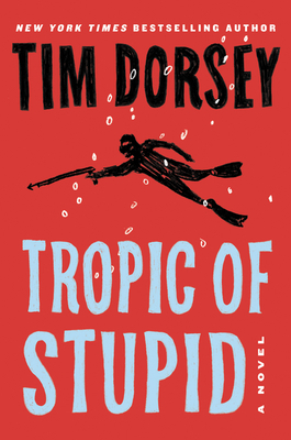 Tropic of Stupid by Tim Dorsey