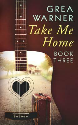 Take Me Home by Grea Warner