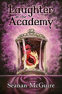 Laughter at the Academy by Seanan McGuire