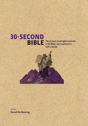 30-Second Bible by Russell Re Manning, Russell Re Manning