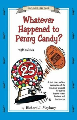 Whatever Happened to Penny Candy? by Richard J. Maybury