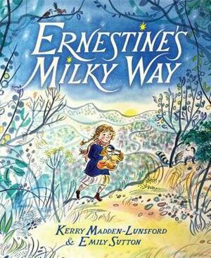 Ernestine's Milky Way by Kerry Madden, Emily Sutton