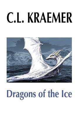 Dragons of the Ice by C. L. Kraemer