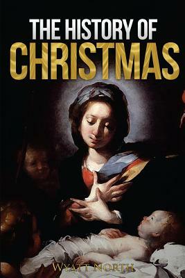 The History of Christmas by Wyatt North