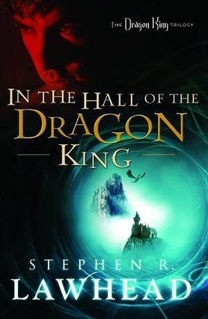 In the Hall of the Dragon King by Stephen R. Lawhead