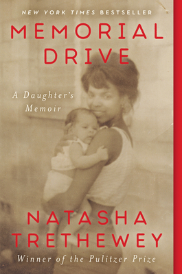 Memorial Drive: A Daughter's Memoir by Natasha Trethewey