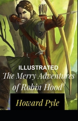 The Merry Adventures of Robin Hood ILLUSTRATED by Howard Pyle