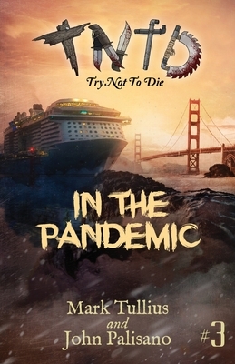 Try Not to Die: In the Pandemic: An Interactive Adventure by Mark Tullius, John Palisano